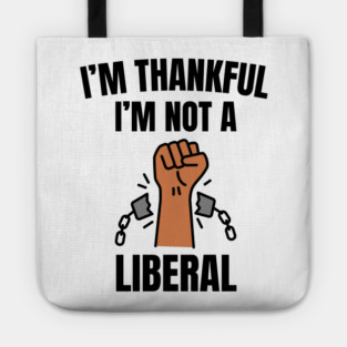 i'm-thankful-i'm-not-a-liberal Tote