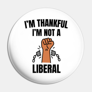 i'm-thankful-i'm-not-a-liberal Pin