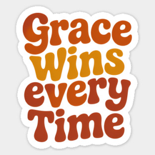 Grace Wins Everytime Christian Quote Sticker