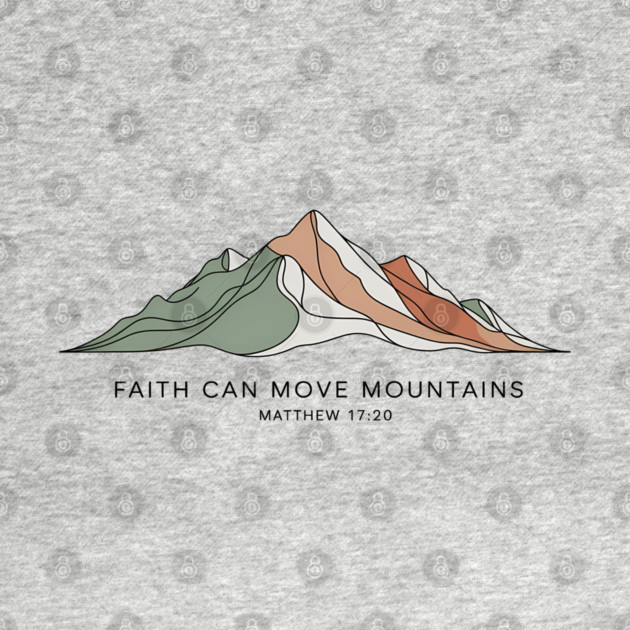 Matthew 17:20 Faith Can Move Mountains by Emmanuel's Store 4