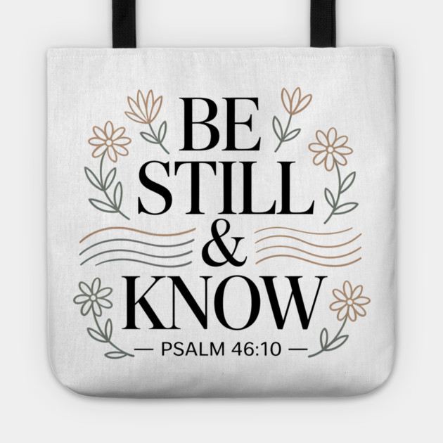 Psalm 46:10 Be Still And Know Tote by Emmanuel's Store 4