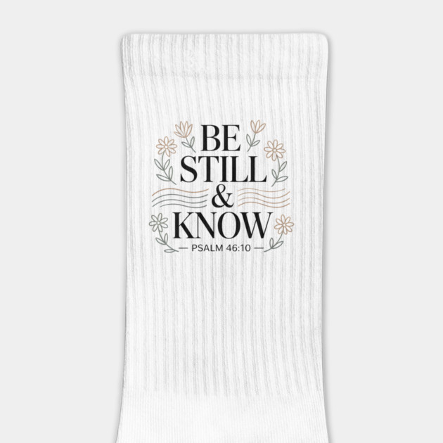 Psalm 46:10 Be Still And Know by Emmanuel's Store 4