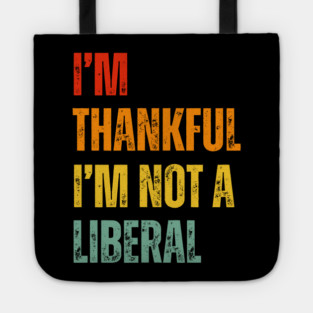 i'm-thankful-i'm-not-a-liberal Tote