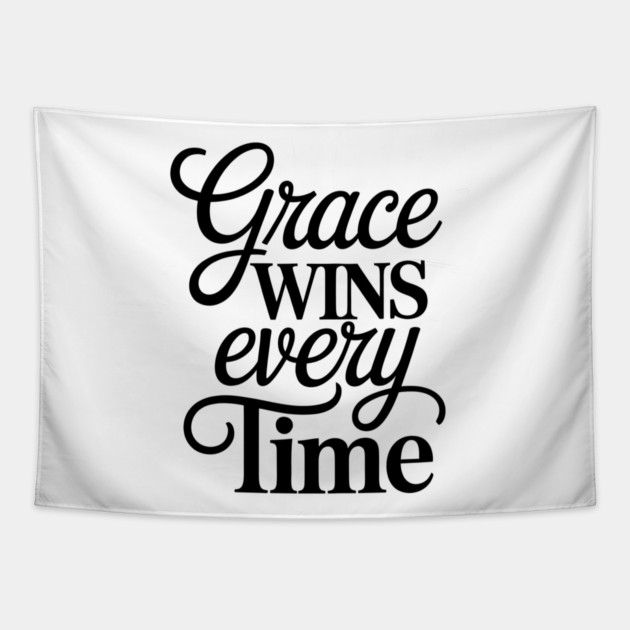 Grace Wins Every Time Christian Gift Tapestry by Joseph41