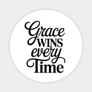 Grace Wins Every Time Christian Gift Magnet