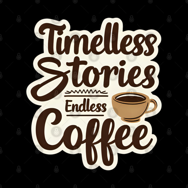 Timeless Stories  Endless Coffee by SR8891