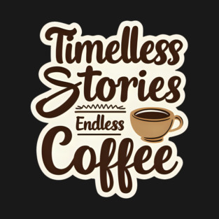 Timeless Stories  Endless Coffee T-Shirt