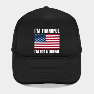 i'm-thankful-i'm-not-a-liberal Hat