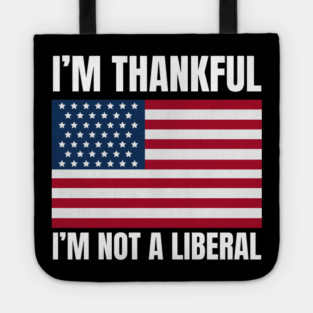 i'm-thankful-i'm-not-a-liberal Tote