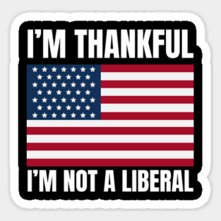 i'm-thankful-i'm-not-a-liberal Magnet