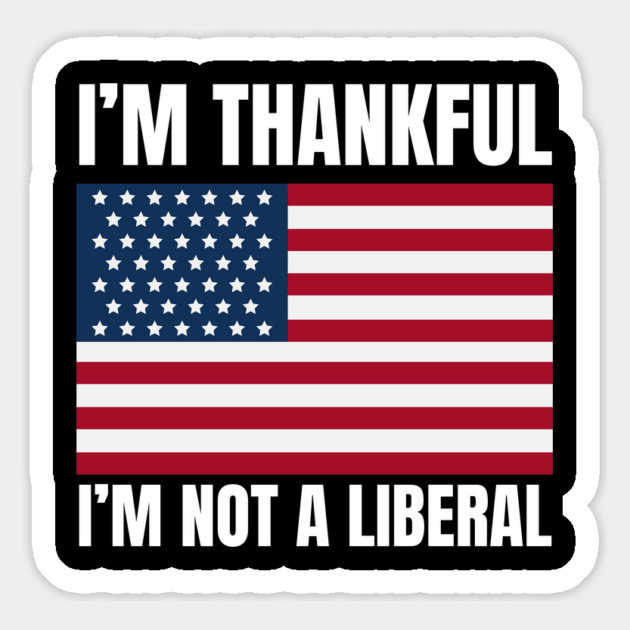 i'm-thankful-i'm-not-a-liberal Magnet by Creatifly Graphic Tees