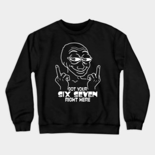 Got Your Six Seven Right Here Crewneck Sweatshirt