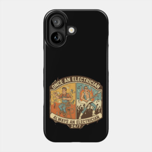 Once an Electrician, Always an Electrician 24/7 Funny Vintage Phone Case