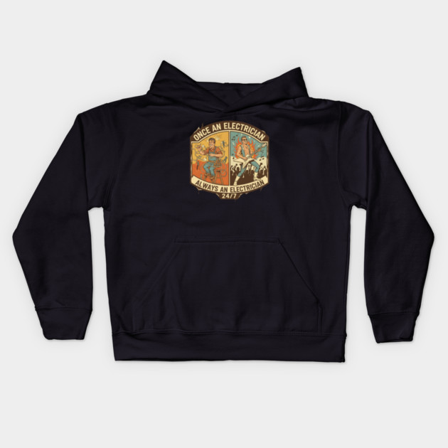 Once an Electrician, Always an Electrician 24/7 Funny Vintage Kids Hoodie by  Shift Happens: Gear for the Ones Who Keep It Moving
