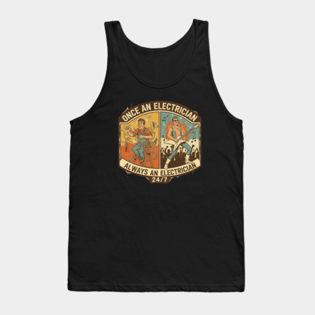 Once an Electrician, Always an Electrician 24/7 Funny Vintage Tank Top by  Shift Happens: Gear for the Ones Who Keep It Moving