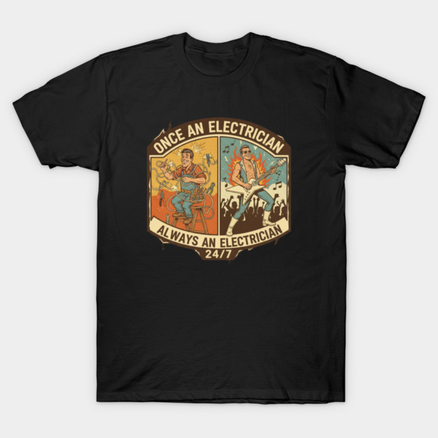 Once an Electrician, Always an Electrician 24/7 Funny Vintage T-Shirt by  Shift Happens: Gear for the Ones Who Keep It Moving