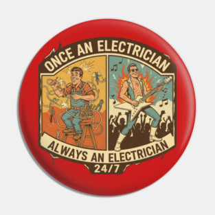 Once an Electrician, Always an Electrician 24/7 Funny Vintage Pin