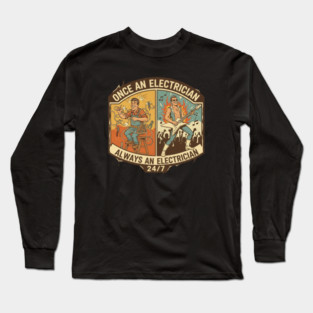 Once an Electrician, Always an Electrician 24/7 Funny Vintage Long Sleeve T-Shirt