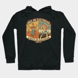 Once an Electrician, Always an Electrician 24/7 Funny Vintage Hoodie