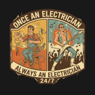 Once an Electrician, Always an Electrician 24/7 Funny Vintage T-Shirt