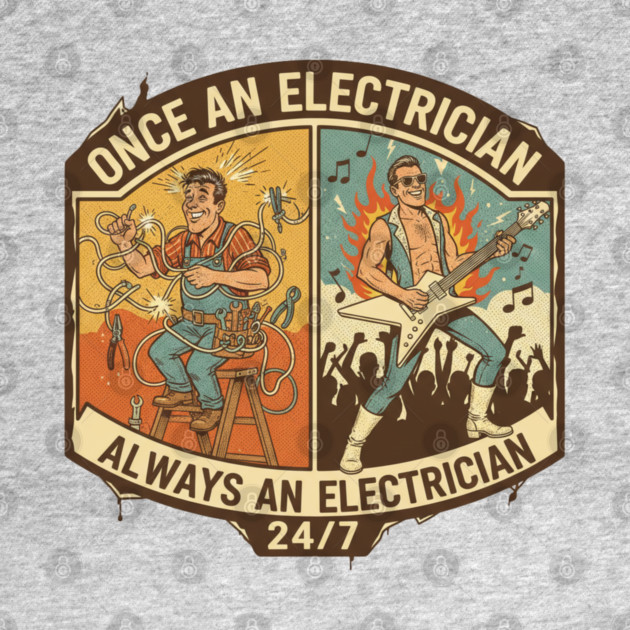 Once an Electrician, Always an Electrician 24/7 Funny Vintage by  Shift Happens: Gear for the Ones Who Keep It Moving