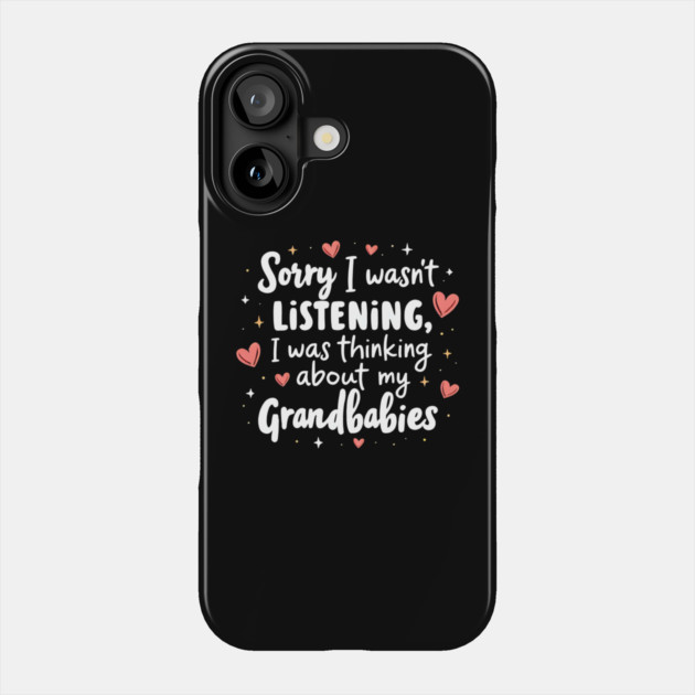 Cute Grandmother Quote Thinking About Grandbabies Family Life Phone Case by shirtlux