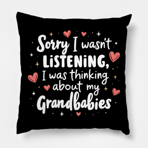 Cute Grandmother Quote Thinking About Grandbabies Family Life Pillow by shirtlux