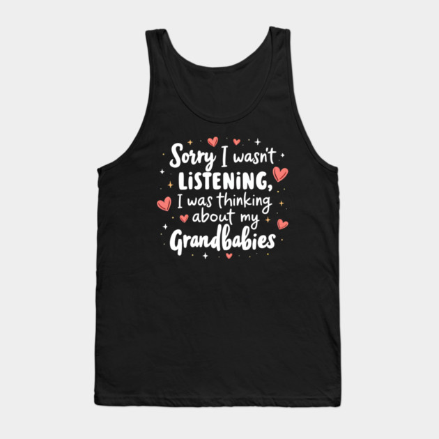 Cute Grandmother Quote Thinking About Grandbabies Family Life Tank Top by shirtlux