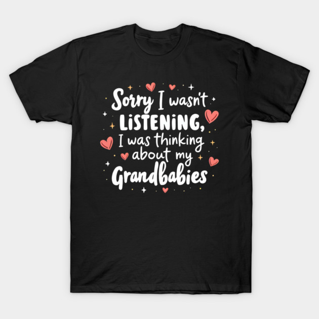 Cute Grandmother Quote Thinking About Grandbabies Family Life T-Shirt by shirtlux