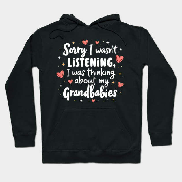 Cute Grandmother Quote Thinking About Grandbabies Family Life Hoodie by shirtlux