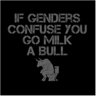 If Genders Confuse You Go Milk A Bull Posters and Art
