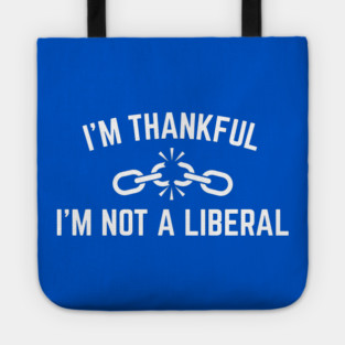 i'm-thankful-i'm-not-a-liberal Tote