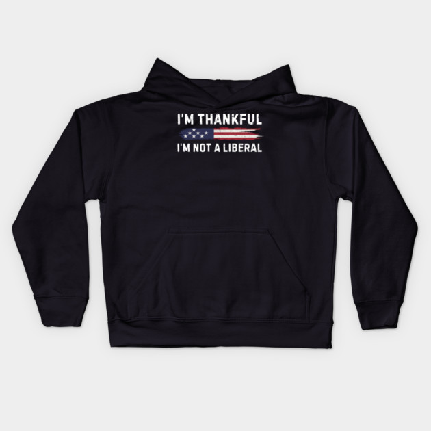 i'm-thankful-i'm-not-a-liberal Kids Hoodie by Creatifly Graphic Tees