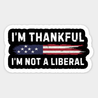 i'm-thankful-i'm-not-a-liberal Magnet