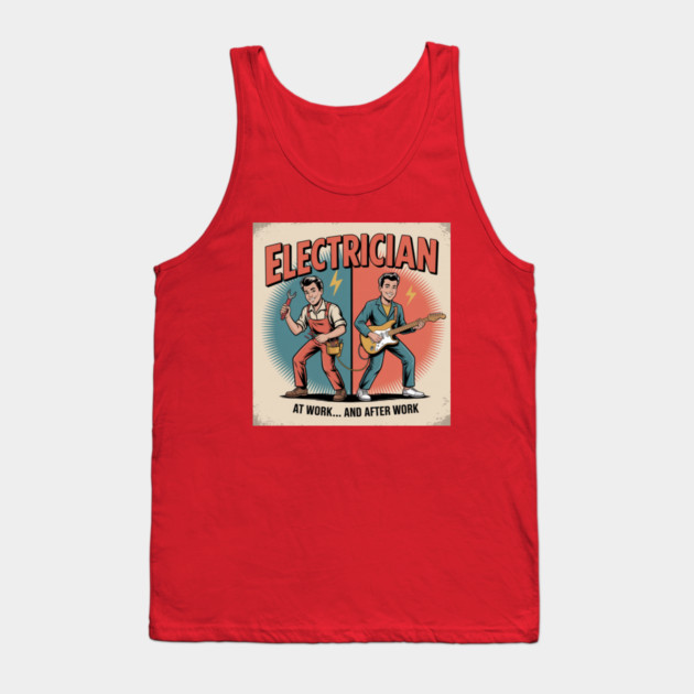 Electrician at Work and After Work Funny Vintage Rock Tank Top by  Shift Happens: Gear for the Ones Who Keep It Moving