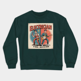 Electrician at Work and After Work Funny Vintage Rock Crewneck Sweatshirt