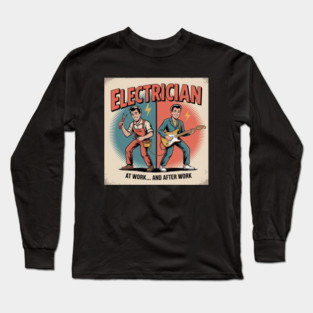 Electrician at Work and After Work Funny Vintage Rock Long Sleeve T-Shirt