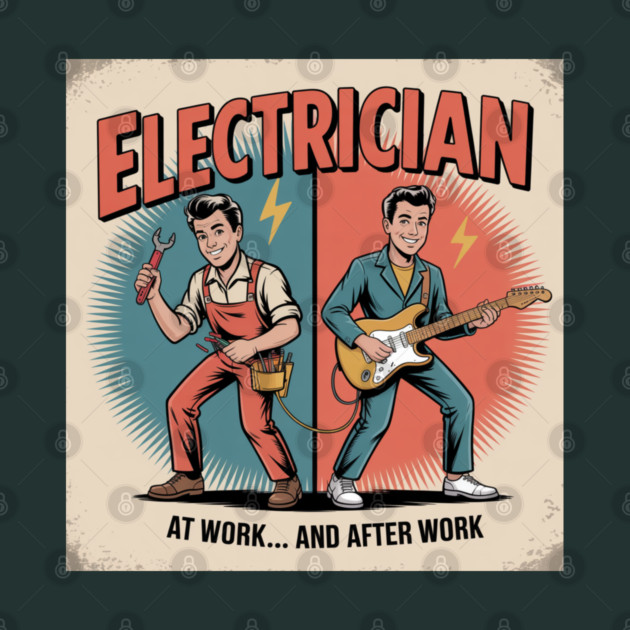 Electrician at Work and After Work Funny Vintage Rock by  Shift Happens: Gear for the Ones Who Keep It Moving