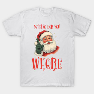 Nothing-For-You-Whore T-Shirt