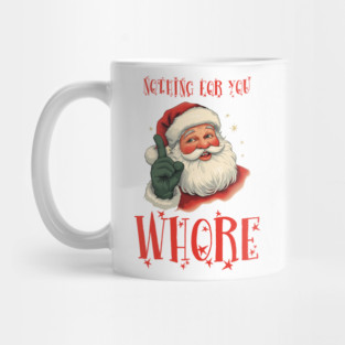 Nothing-For-You-Whore Mug