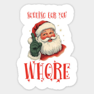 Nothing-For-You-Whore Sticker