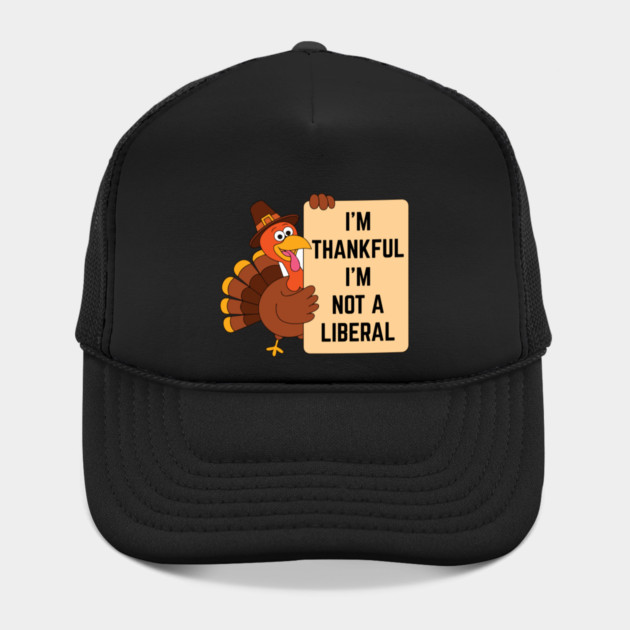 i'm-thankful-i'm-not-a-liberal by Creatifly Graphic Tees