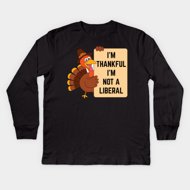 i'm-thankful-i'm-not-a-liberal Kids Long Sleeve T-Shirt by Creatifly Graphic Tees