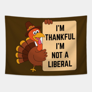i'm-thankful-i'm-not-a-liberal Tapestry