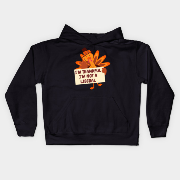 i'm-thankful-i'm-not-a-liberal Kids Hoodie by Creatifly Graphic Tees