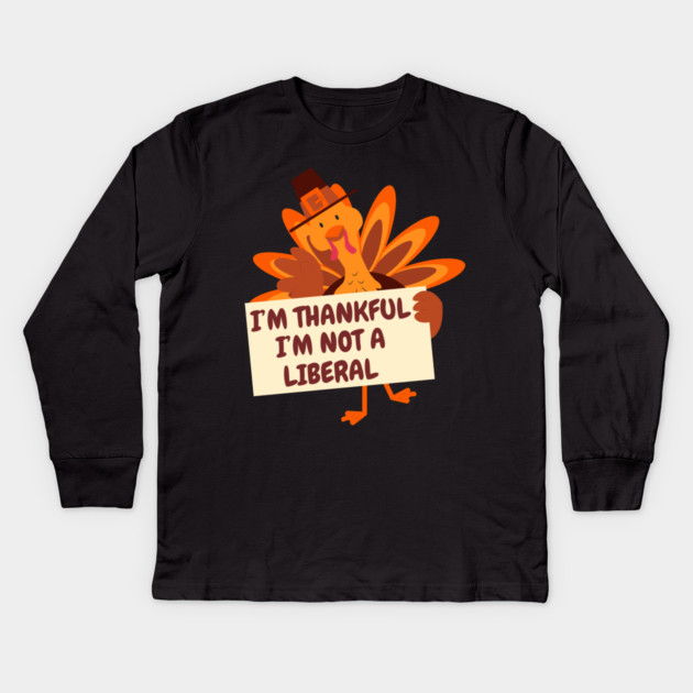 i'm-thankful-i'm-not-a-liberal Kids Long Sleeve T-Shirt by Creatifly Graphic Tees