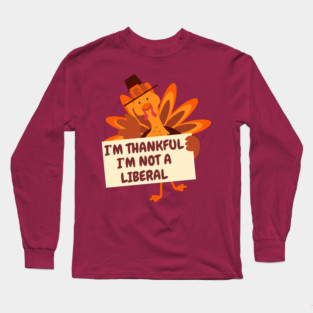 i'm-thankful-i'm-not-a-liberal Long Sleeve T-Shirt