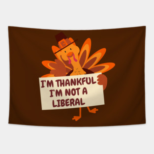 i'm-thankful-i'm-not-a-liberal Tapestry