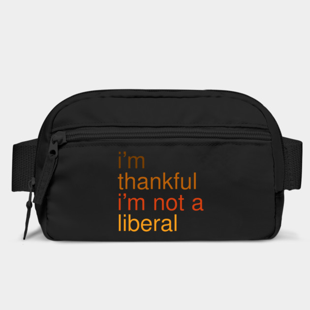 I'm-Thankful-I'm-Not-A-Liberal by Creatifly Graphic Tees