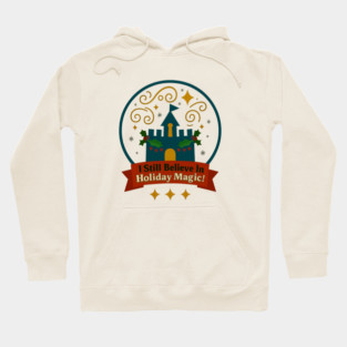 I Still Believe In Holiday Magic Hoodie